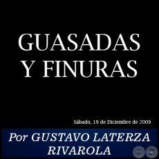 GUASADAS Y FINURAS - Por GUSTAVO LATERZA RIVAROLA - Sbado, 19 de Diciembre de 2009